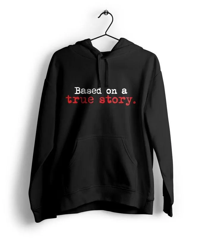 Based On A True Story Hoodie